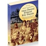 1914 ÖNCESİ ERMENI KÖY HAYATI - MARY KILBOURNE MATOSSIAN