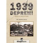 1939 Depremi - Erzincan ve Bölgeye Etkisi - Erdem Yavuz