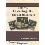 1939 Yılı Türk - İngiliz Siyasi İlişkileri - Mehmet Sait Dilek