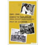 1945 - 1948 Kıbrısta Yahudiler İsrail Devleti Nasıl Kuruldu - Ulvi Keser