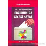 1946-1960 Yılları Arasında Erzurum’da Siyasi Hayat - Recep Murat Geçikli