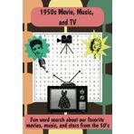 1950s Movies, Music, and TV Word Search Puzzle Book: Word Search Puzzles about 1950s movie, tv, and music icons / Entertaining and Nostalgic Fun / 495 words / 55 puzzles