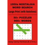 1950s Nostalgia Word Search: 50+ Large-Print, Themed, Brain-Boosting Challenges, with Solutions, 900+ Words, Easy Carry Format (6 x 9 in.)