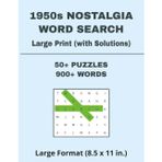 1950s Nostalgia Word Search: 50+ Large-Print, Themes, Brain-Boosting Challenges, with Solutions, 900+ Words, Large Format (8.5 x 11 in.)