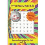 1970s Movies, Music & TV Word Search Puzzle Book: Word search puzzles for leisure and brain exercise while walking down memory lane / 455 words / 55 puzzles
