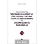 1982 Anayasası Döneminde Türkiye Anayasa Mahkemesi’nin Siyasi Partilerin Kapatılması, Siyasi Partilere İhtar Verilmesi ve Siyasi Partilerle İlgili Diğer Kararları Cilt 8