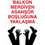 1Beyaz Reklam Balkon Merdiven Asansör Boşluğuna Yaklaşma Uyarı Tabelası - 20x30 Alüminyum Kompozit Panel - EKDT21