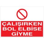1Beyaz Reklam Çalışırken Bol Elbise Giyme Uyarı Tabelası - 70x100 Foreks - İE29