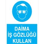 1Beyaz Reklam Daima İş Gözlüğü Kullan Uyarı Tabelası - 20x30 Alüminyum Kompozit Panel - GK8
