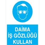 1Beyaz Reklam Daima İş Gözlüğü Kullan Uyarı Tabelası - 35x50 Foreks - GK8