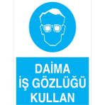 1Beyaz Reklam Daima İş Gözlüğü Kullan Uyarı Tabelası - 50x70 Alüminyum Kompozit Panel - GK8