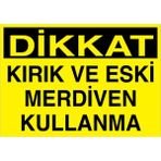 1Beyaz Reklam Dikkat Kırık Ve Eski Merdiven Kullanma Uyarı Tabelası - 20x30 Alüminyum Kompozit Panel - ÇMK5