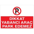 1Beyaz Reklam Dikkat Yabancı Araç Park Edemez Uyarı Tabelası - 20x30 Foreks - PY21