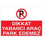 1Beyaz Reklam Dikkat Yabancı Araç Park Edemez Uyarı Tabelası - 50x70 Alüminyum Kompozit Panel - PY21