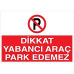 1Beyaz Reklam Dikkat Yabancı Araç Park Edemez Uyarı Tabelası - 70x100 Foreks - PY21