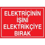1Beyaz Reklam Elektrikçinin İşini Eelektrikçiye Bırak Uyarı Tabelası - 35x50 Alüminyum Kompozit Panel - E39