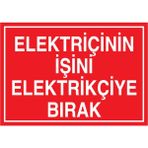 1Beyaz Reklam Elektrikçinin İşini Eelektrikçiye Bırak Uyarı Tabelası - 70x100 Foreks - E39