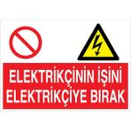 1Beyaz Reklam Elektrikçinin İşini Elektrikçiye Bırak Uyarı Tabelası - 20x30 Alüminyum Kompozit Panel - E33
