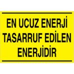 1Beyaz Reklam En Ucuz enerji Tasarruf Edilen Enerjidir Uyarı Tabelası - 20x30 Alüminyum Kompozit Panel - TAS7