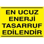1Beyaz Reklam En Ucuz Enerji Tasarruf Edilendir Uyarı Tabelası - 50x70 Alüminyum Kompozit Panel - TAS8