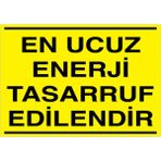 1Beyaz Reklam En Ucuz Enerji Tasarruf Edilendir Uyarı Tabelası - 70x100 Foreks - TAS8