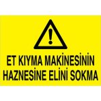 1Beyaz Reklam Et Kıyma Makinesinin Haznesine Elini Sokma Uyarı Tabelası - 35x50 Foreks - DM1
