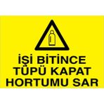 1Beyaz Reklam İşin Bitince Tüpü Kapat Hortumu Sar Uyarı Tabelası - 70x100 Alüminyum Kompozit Panel - TÜ20