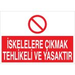 1Beyaz Reklam İskelelere Çıkmak Tehlikeli Ve Yasaktır Uyarı Tabelası - 20x30 Alüminyum Kompozit Panel - İS4