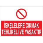 1Beyaz Reklam İskelelere Çıkmak Tehlikeli Ve Yasaktır Uyarı Tabelası - 50x70 Alüminyum Kompozit Panel - İS4
