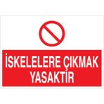 1Beyaz Reklam İskelelere Çıkmak Yasaktır Uyarı Tabelası - 20x30 Alüminyum Kompozit Panel - İS5