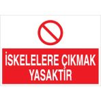 1Beyaz Reklam İskelelere Çıkmak Yasaktır Uyarı Tabelası - 50x70 Alüminyum Kompozit Panel - İS5