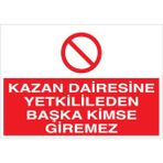 1Beyaz Reklam Kazan Dairesine... Uyarı Tabelası - 70x100 Alüminyum Kompozit Panel - KD2