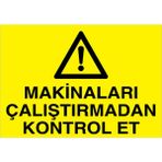 1Beyaz Reklam Makinaları Çalıştırmadan Kontrol Et Uyarı Tabelası - 20x30 Alüminyum Kompozit Panel - M26
