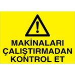 1Beyaz Reklam Makinaları Çalıştırmadan Kontrol Et Uyarı Tabelası - 50x70 Alüminyum Kompozit Panel - M26