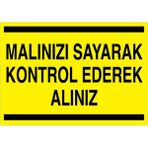 1Beyaz Reklam Malınızı Sayarak Kontrol Ederek Alınız Uyarı Tabelası - 50x70 Alüminyum Kompozit Panel - ATM1