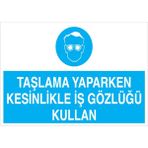 1Beyaz Reklam Taşlama Yaparken Kesinlikle İş Gözlüğü KullanUyarı Tabelası - 20x30 Foreks - GK35