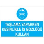 1Beyaz Reklam Taşlama Yaparken Kesinlikle İş Gözlüğü KullanUyarı Tabelası - 35x50 Alüminyum Kompozit Panel - GK35