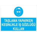 1Beyaz Reklam Taşlama Yaparken Kesinlikle İş Gözlüğü KullanUyarı Tabelası - 35x50 Foreks - GK35