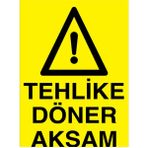 1Beyaz Reklam Tehlike Döner Aksam Uyarı Tabelası - 50x70 Alüminyum Kompozit Panel - Dİ52