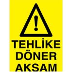 1Beyaz Reklam Tehlike Döner Aksam Uyarı Tabelası - 50x70 Foreks - Dİ52
