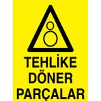 1Beyaz Reklam Tehlike Döner Parçalar Uyarı Tabelası - 20x30 Foreks - Dİ49