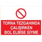 1Beyaz Reklam Torna Tezgahunda Çalışırken Bol Elbise Giyme Uyarı Tabelası - 35x50 Foreks - TPCF1