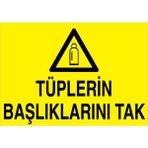 1Beyaz Reklam Tüplerin Başlıklarını Tak Uyarı Tabelası - 35x50 Foreks - TÜ6