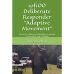1of100 Deliberate Responder Adaptive Movement: Decision-Making and Mobility in Armed Encounters and Training
