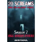 20 SCREAMS : SEASON 2: REAL HORROR STORIES | BONE CHILLING GHOST STORIES