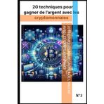 20 Techniques pour gagner de l'argent avec les cryptos (20 solutions cryptos, Band 3)