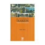 20. Yüzyıl Başlarında Trabzon Toplumsal Tarih Yazıları - Hikmet Öksüz
