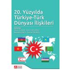 20. Yüzyılda Türkiye Türk Dünyası İlişkileri - Pegem Akademi Yayıncılık