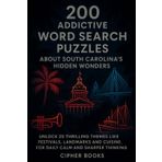 200 Addictive Word Search Puzzles About South Carolina’s Hidden Wonders: Unlock 20 Thrilling Themes Like Festivals, Landmarks And Cuisine.For Daily Calm And Sharper Thinking.