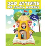 200 ATTIVITA' PER SCUOLA MATERNA: LIBRO PRESCOLARE PRESCOLARE PER BAMBINI DAI 3-6 ANNI, OLTRE 200 PAGINE DI ESERCIZI E GIOCHI PER IMPARARE CON ... ORIGAMI, IMPARIAMO A TAGLIARE E DISEGNARE
